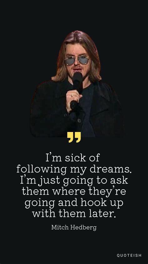 mitch hedberg quotes|60 Mitch Hedberg Quotes for Funny One.